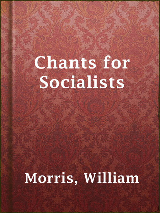 Title details for Chants for Socialists by William Morris - Available